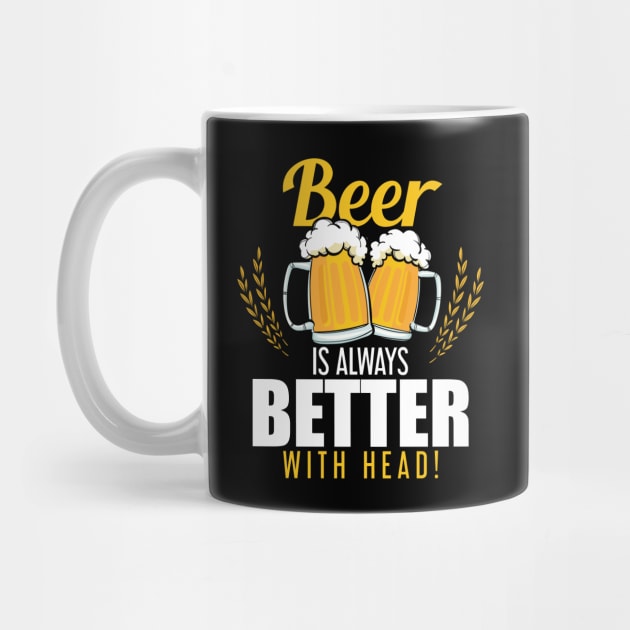 Funny Beer Is Always Better With Head Beer Pun by theperfectpresents